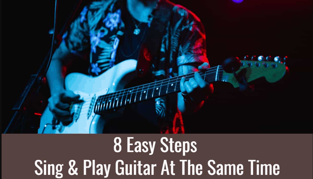 Try These 5 Simple Steps to Sing and Play Guitar at the Same Time